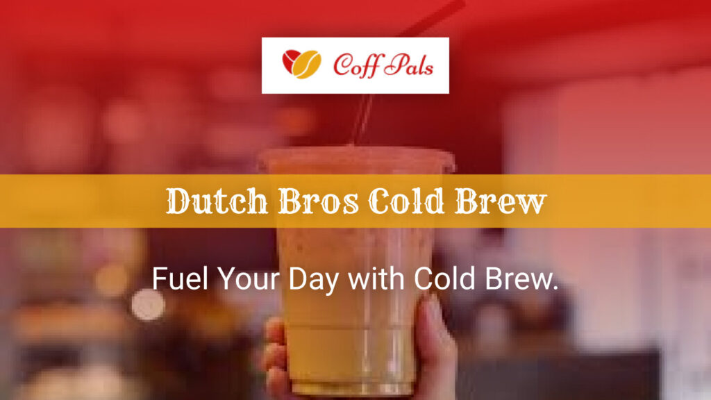 Dutch Bros Cold Brew