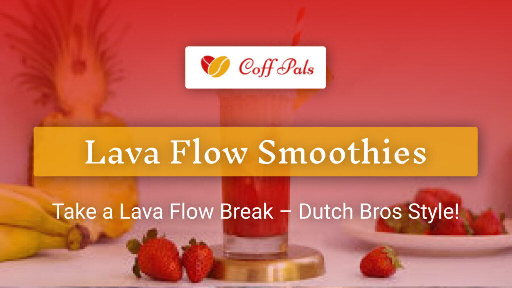 Take a Lava Flow Break – Dutch Bros Style 1